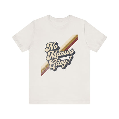 No Mames Güey Retro T-Shirt