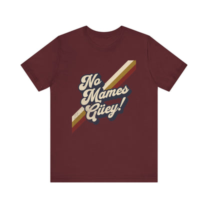 No Mames Güey Retro T-Shirt