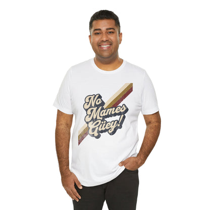 No Mames Güey Retro T-Shirt